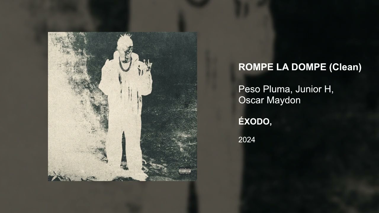 ROMPE LA DOMPE (Clean version) - Peso Pluma, Junior H, Oscar Maydon