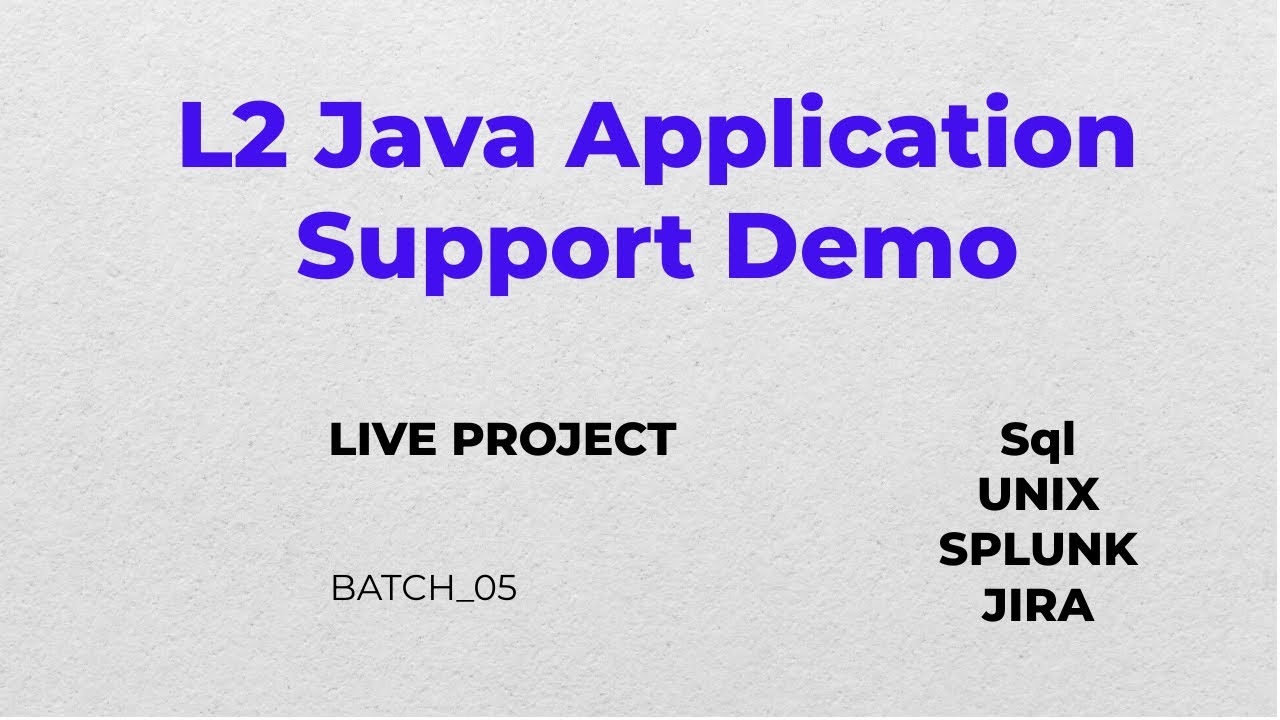 L2 Java Application Support Demo | Batch_05 | Live| 20 Th May|  #SQL | #unix  #splunk