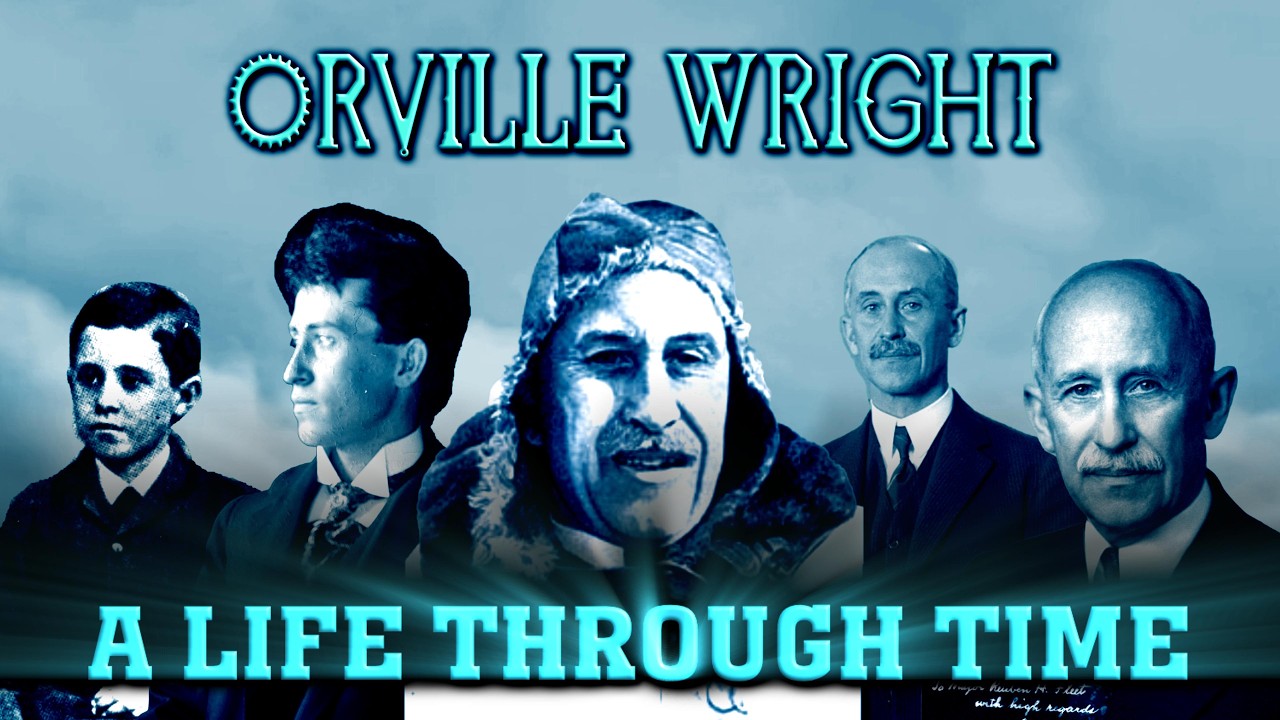 Orville Wright: A Life Through Time (1871-1948)
