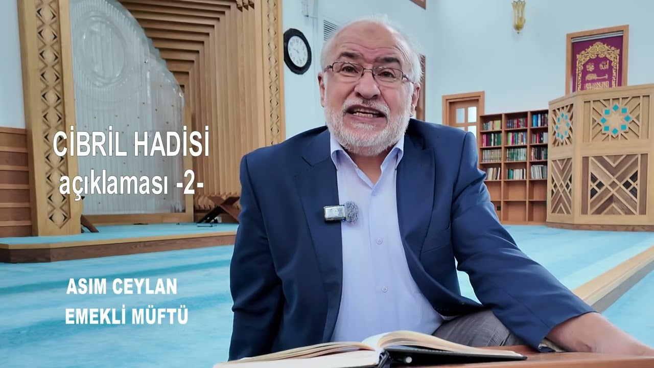 ASIM CEYLAN CİBRİL HADİSİ AÇIKLAMASI 2