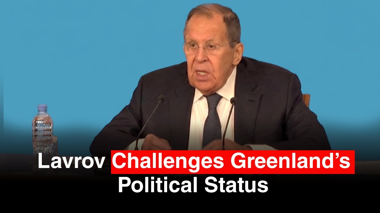 Sergei Lavrov Questions Greenland’s Status as US-Denmark Tensions Grow