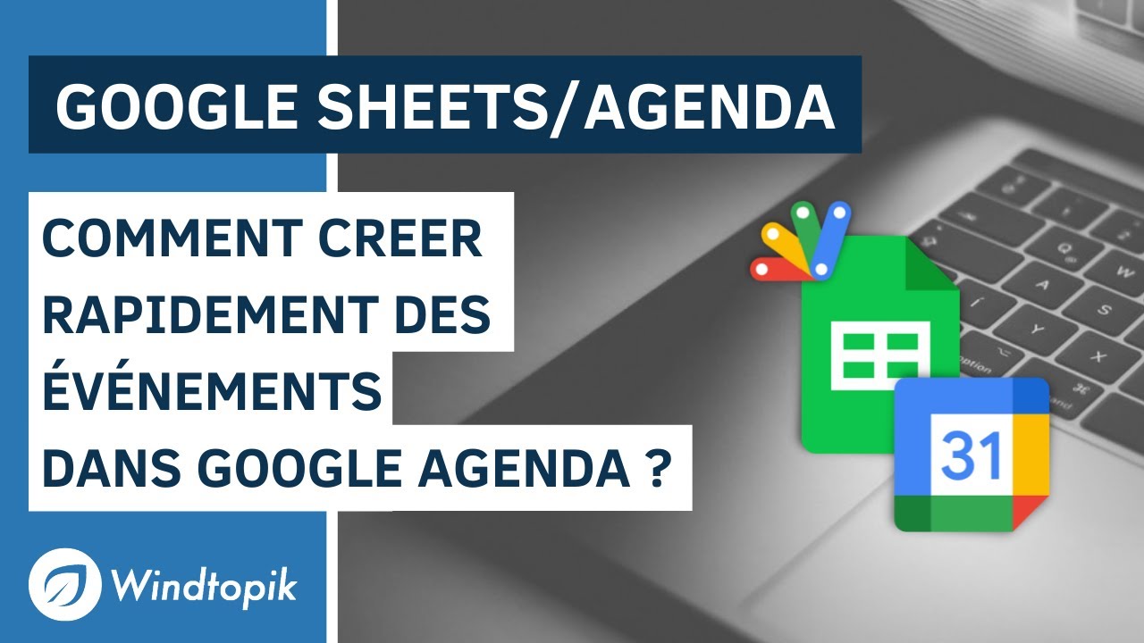 📅 GOOGLE SHEETS : COMMENT CREER RAPIDEMENT DES ÉVÉNEMENTS DANS GOOGLE AGENDA?