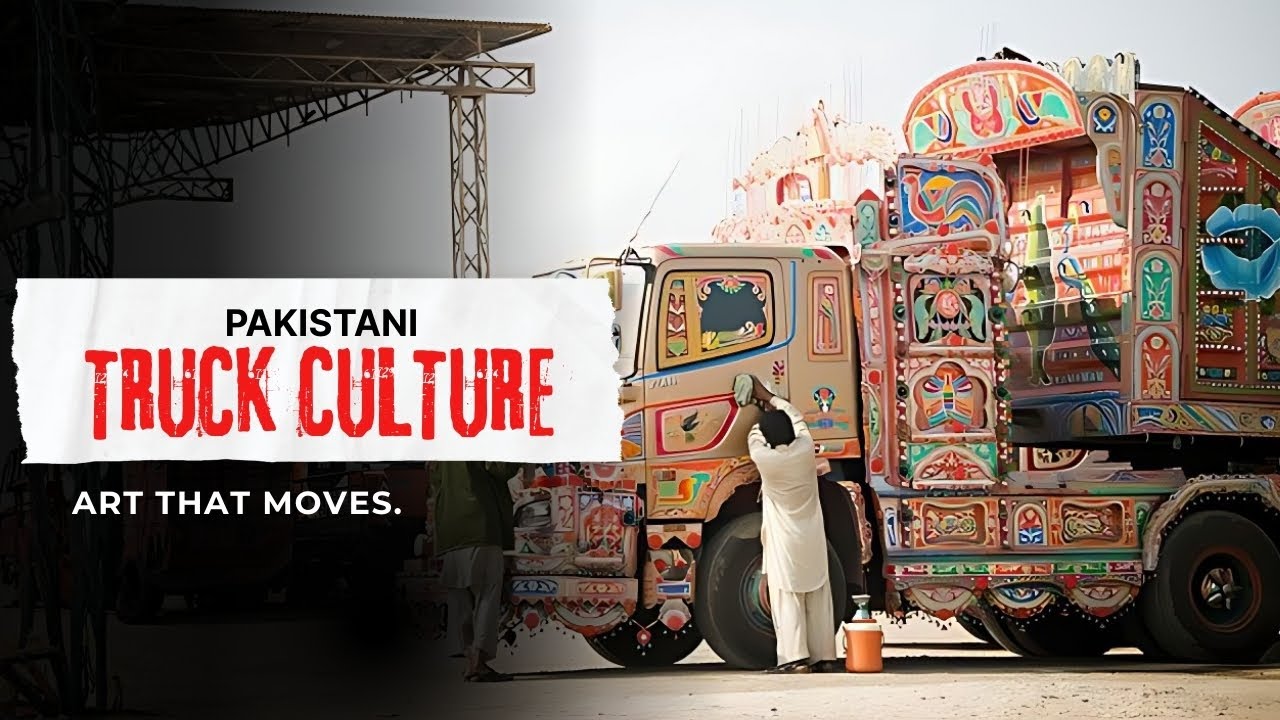 PAKISTANI TRUCK CULTURE