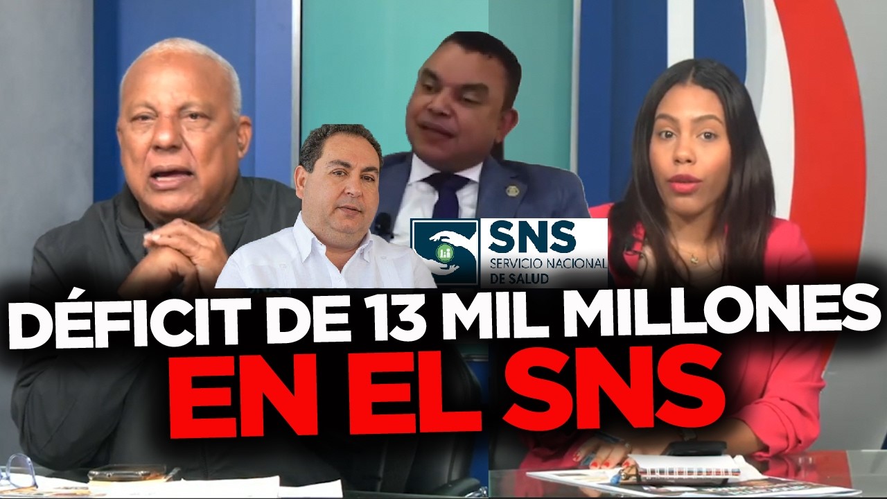 EL OTRO SENASA SE COMPLICA…Revelan déficit de más de 13 mil millones de pesos en el SNS