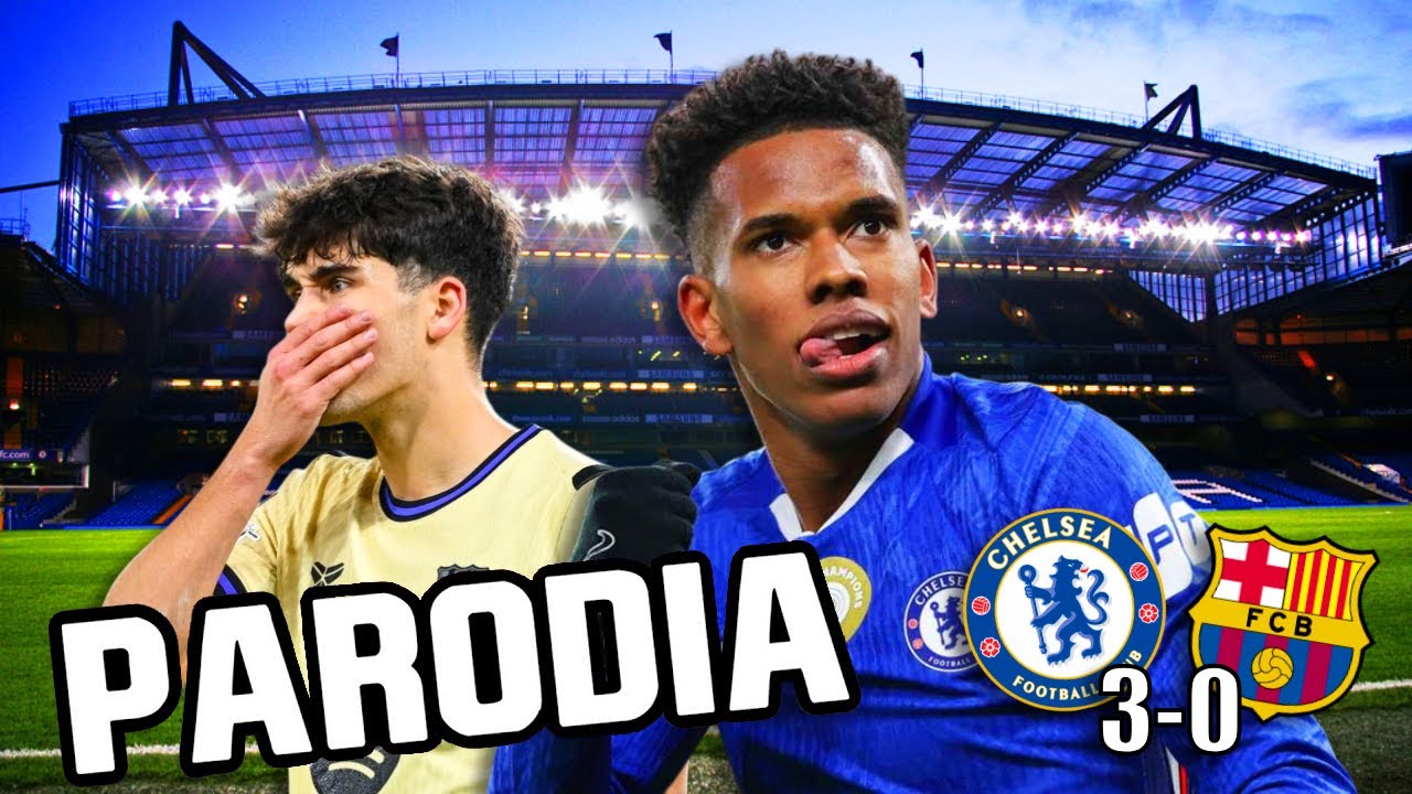 Chelsea 3 - 0 Barcelona | PARODIA