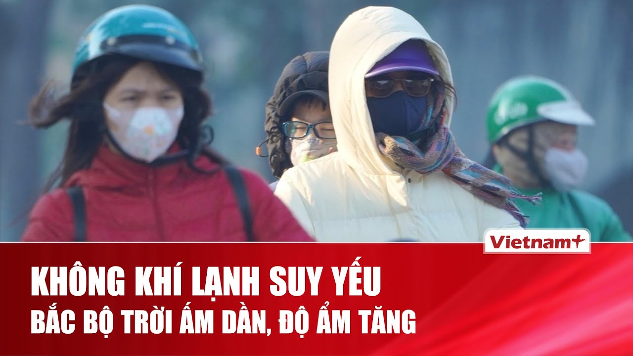 THỜI TIẾT 3 NGÀY TỚI (04 - 06/02): Không khí lạnh suy yếu, Bắc Bộ trời ấm dần, độ ẩm tăng | VNP