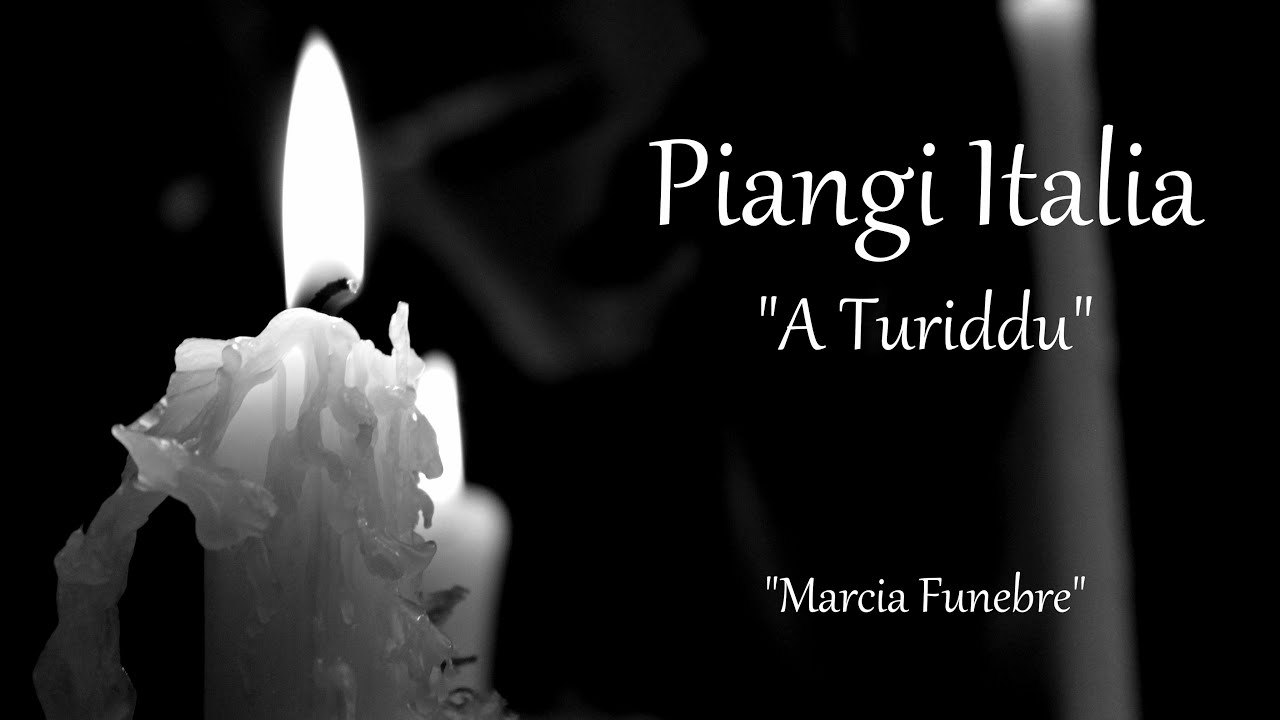 Piangi Italia, detta "A Turiddu" - Marcia Funebre - Video collage