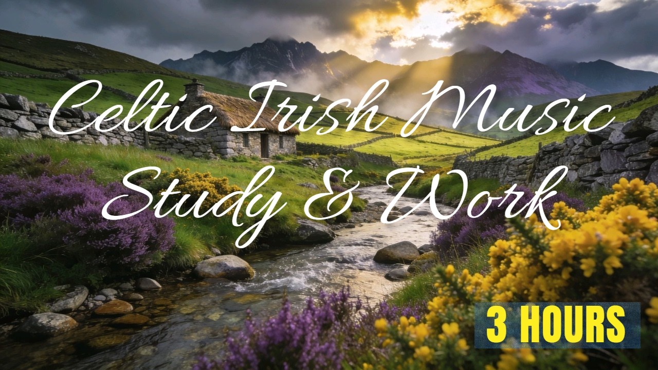 Celtic Music for Study & Work - 3 Hours Irish & Scottish Relaxation