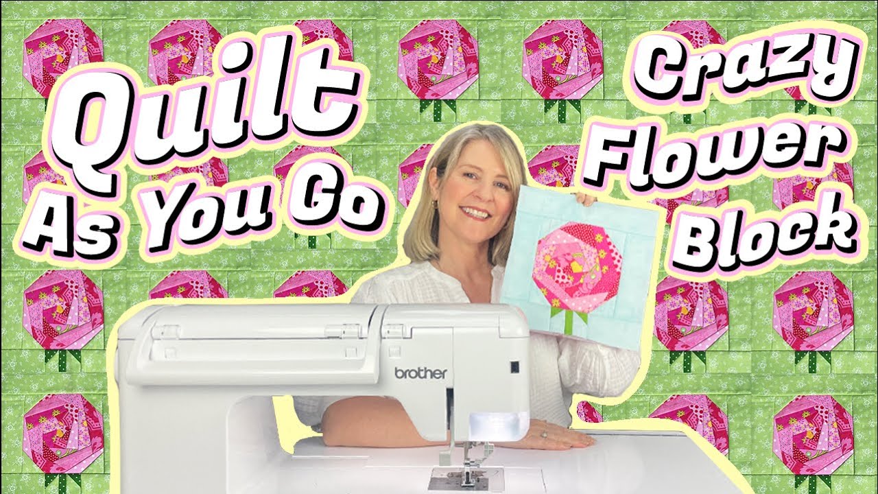 Quilt As You Go CRAZY PATCHWORK FLOWER BLOCK: Learn Crazy Patchwork!