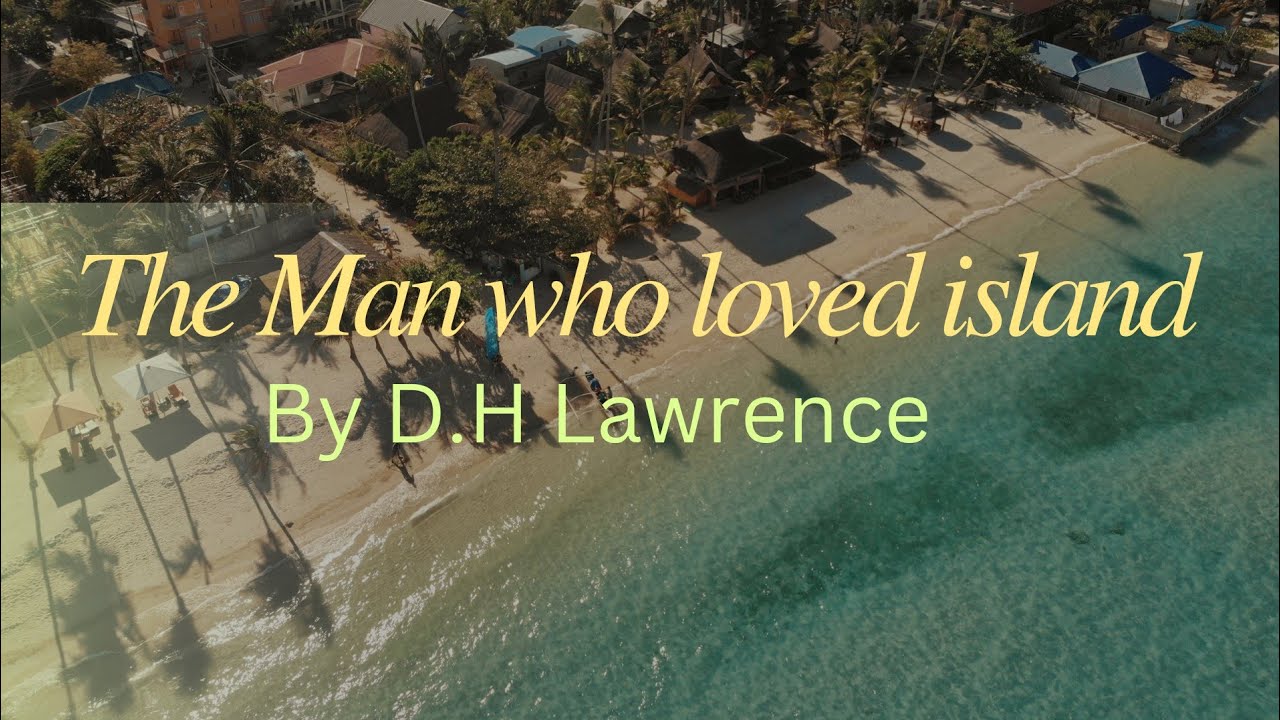 The man who loved islands by D.H Lawrence||Short story||explanation in Urdu 