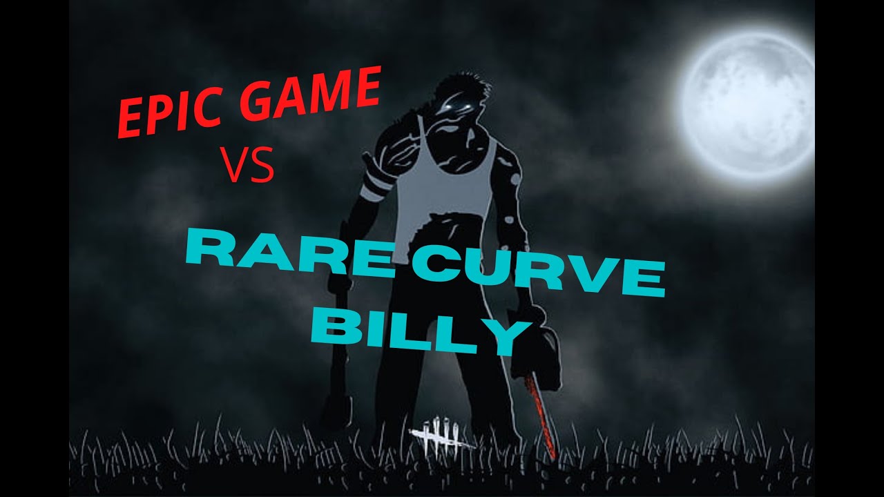 Epic Game VS RARE CURVE BILLY - Dead by Daylight