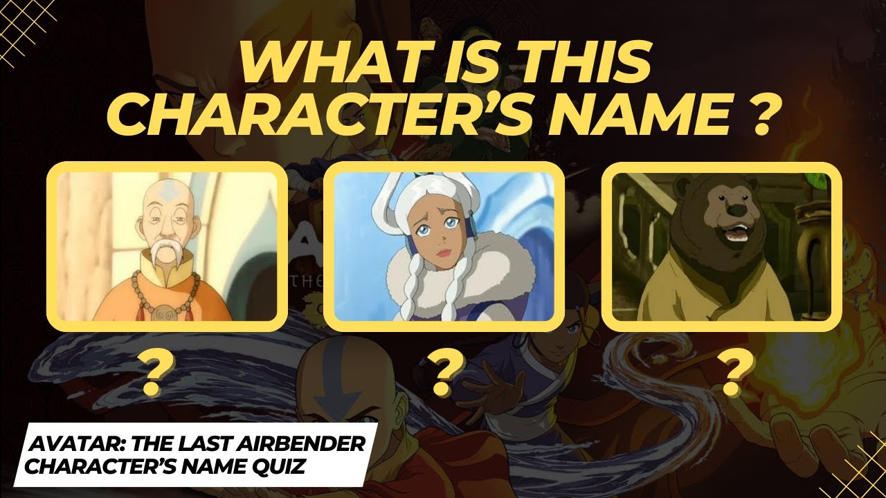 Avatar The Last Airbender Quiz: Name The Character Trivia!