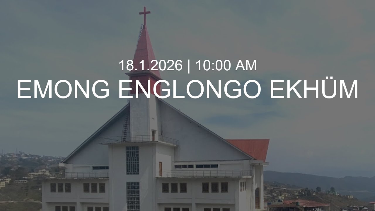 KLBC | EMONG ENGLONGO EKHÜM | SUNDAY 10:00 AM | 18.01. 2026