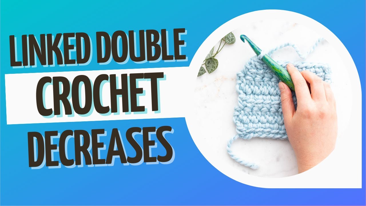ldc2tog and ldc3tog | How to Decrease with the Linked Double Crochet Stitch
