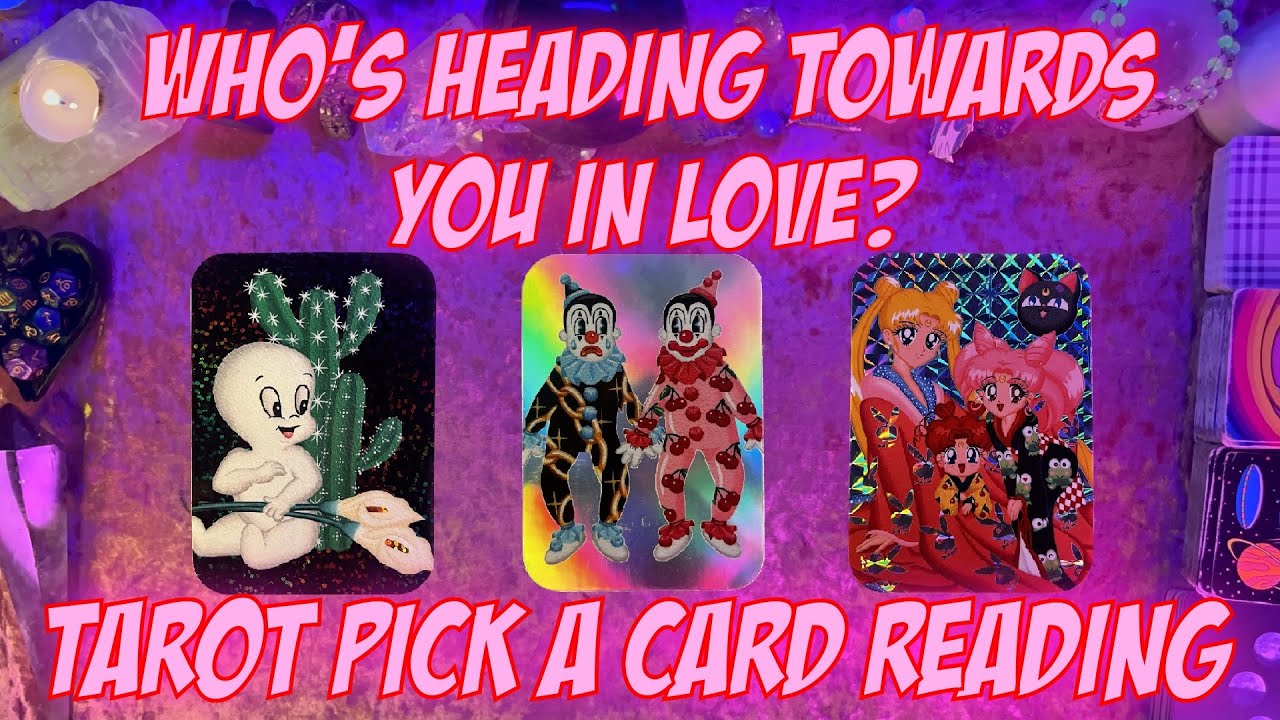 💘Who's Heading Towards You in Love?💘 Tarot Pick a Card Love Reading