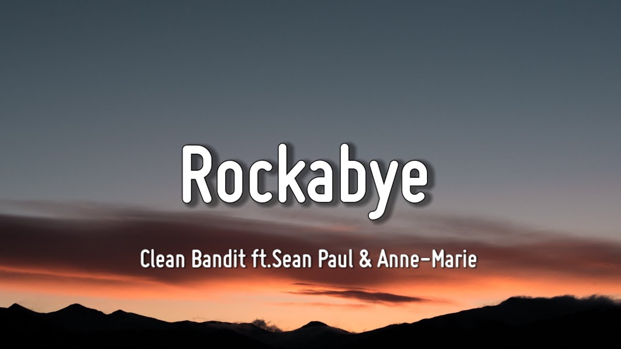 Clean Bandit - Rockabye (Lyrics) ft.Sean Paul & Anne-Marie