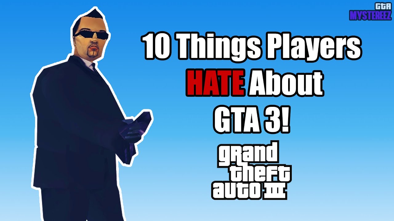 10 Things Players HATE About GTA 3!