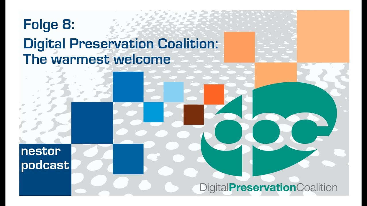 nestor podcast - Folge 8 - Digital Preservation Coalition: The warmest welcome