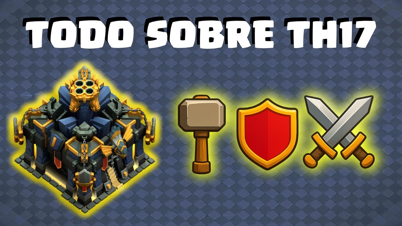 TODO SOBRE TH17 -  Guía Completa: Mejoras, Defensa y Ataque