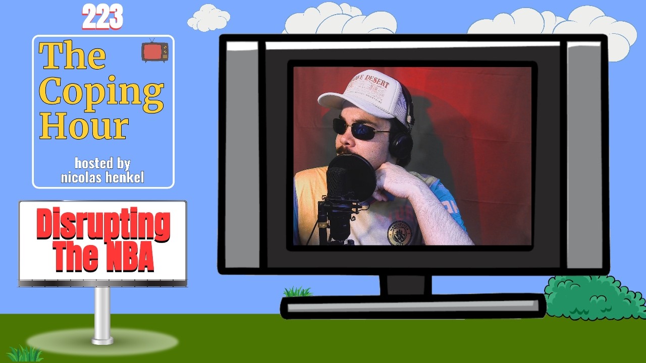 Coping Hour #223: How To Disrupt The NBA, Miami Ohio & Bad Broadcast Booths