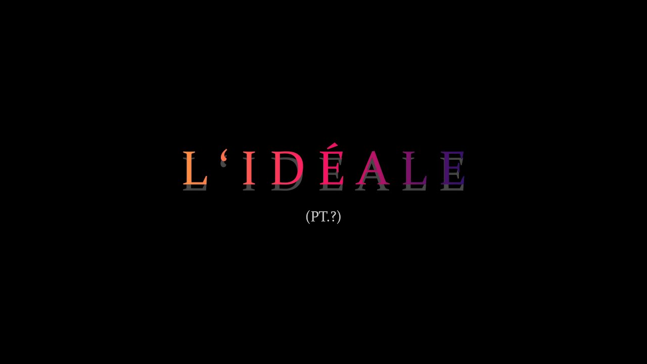 X.I - L'idéale (Pt.?)