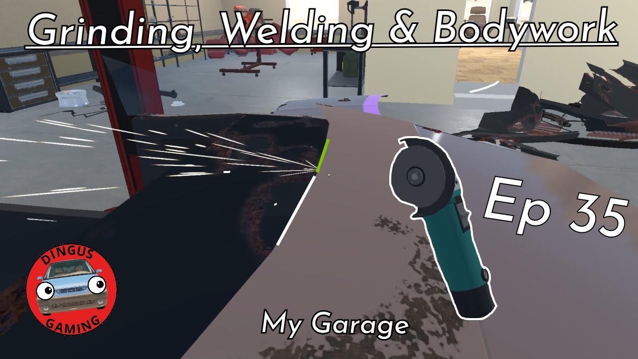 My Garage Playthrough | Grinding, Welding & Bodywork  | EP35