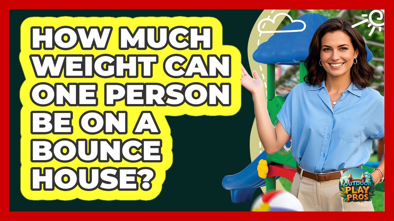 How Much Weight Can One Person Be On A Bounce House?