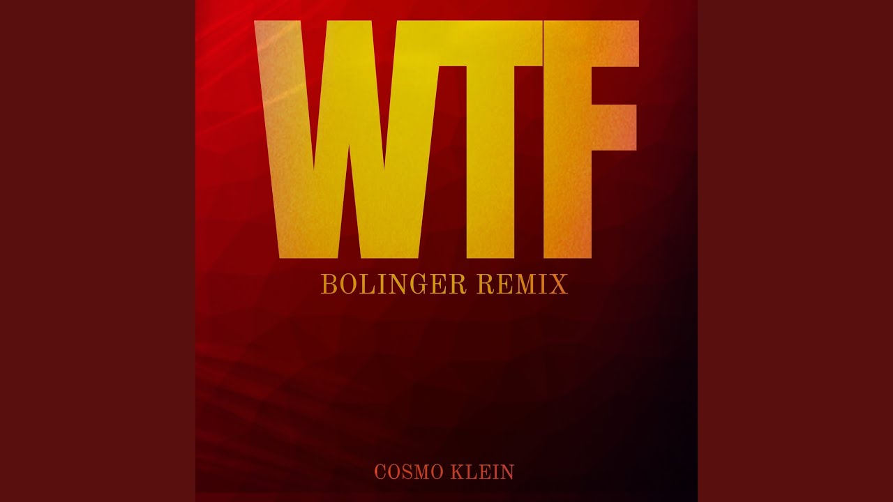 WTF (Bolinger Remix)