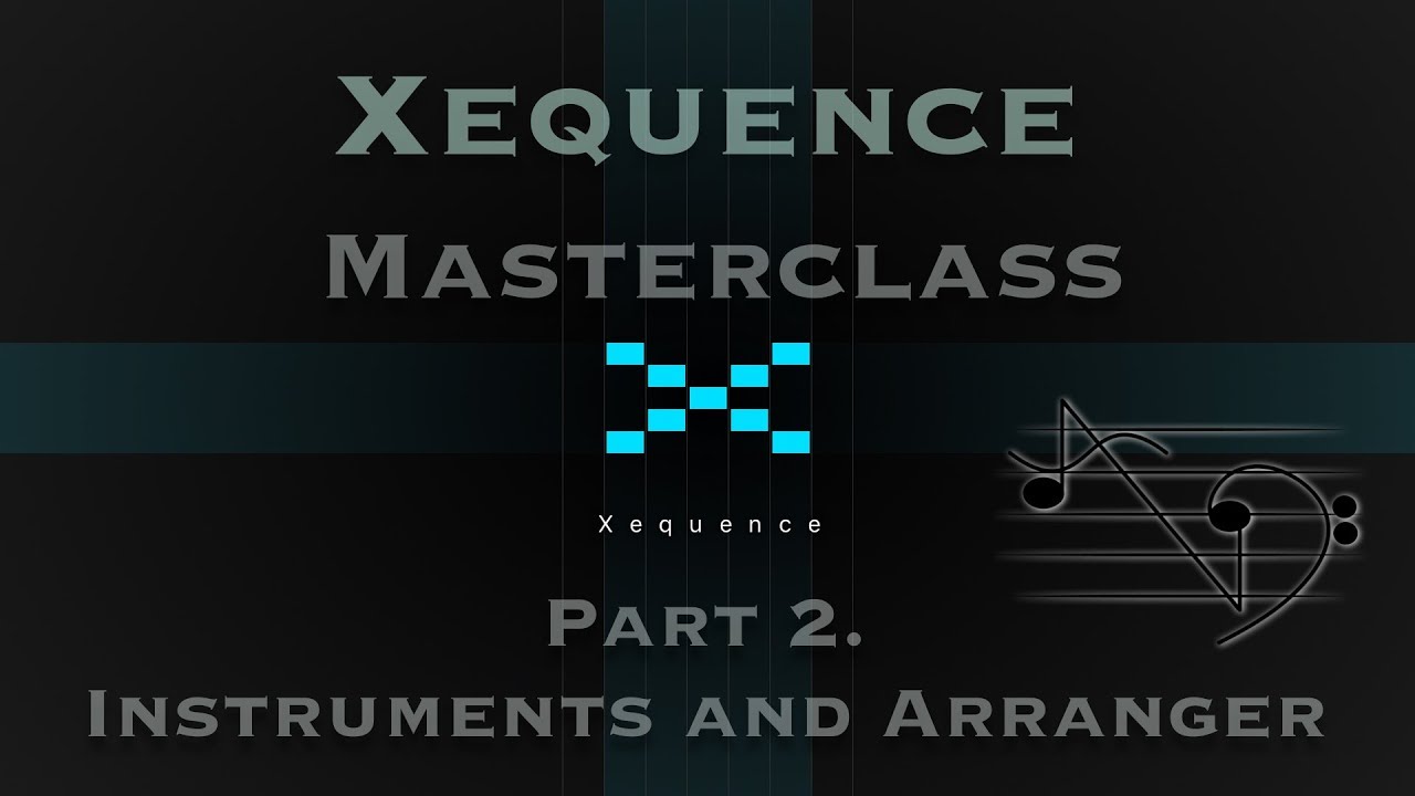 Xequence Master Class - Part 2 - The Instruments and Arranger