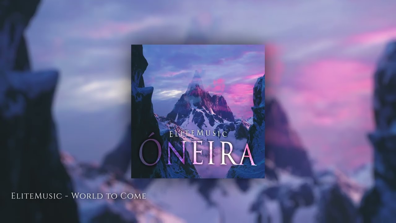 EliteMusic - World to Come | Óneira (2020) (Official Audio)