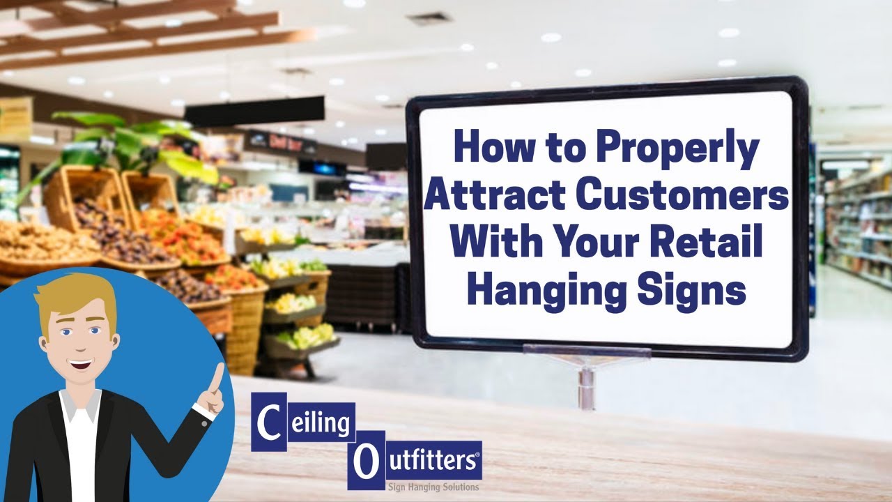 How to Properly Attract Customers With Your Retail Hanging Signs