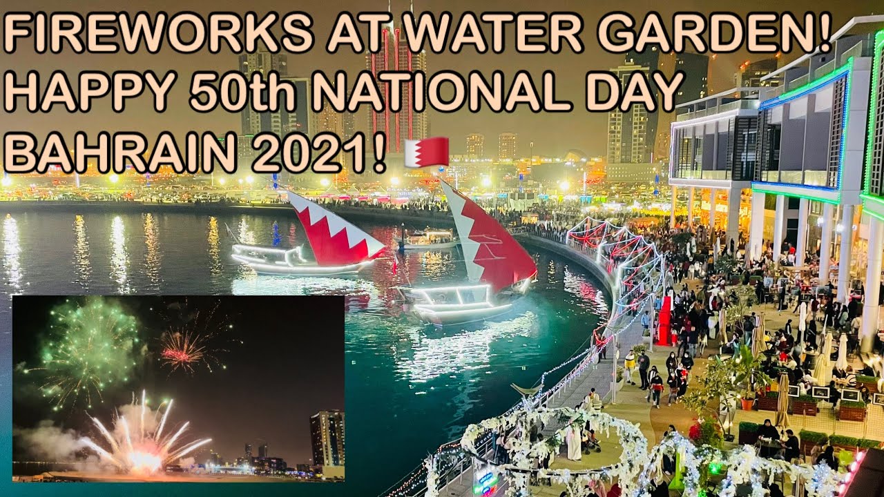 FIREWORKS AT WATER GARDEN! HAPPY 50th NATIONAL DAY BAHRAIN 2021! 🇧🇭