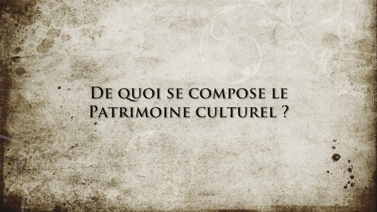 De quoi se compose le patrimoine culturel ?