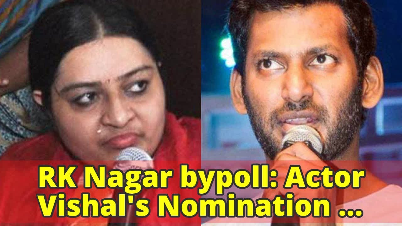 RK Nagar bypoll: Actor Vishal's Nomination Rejected
