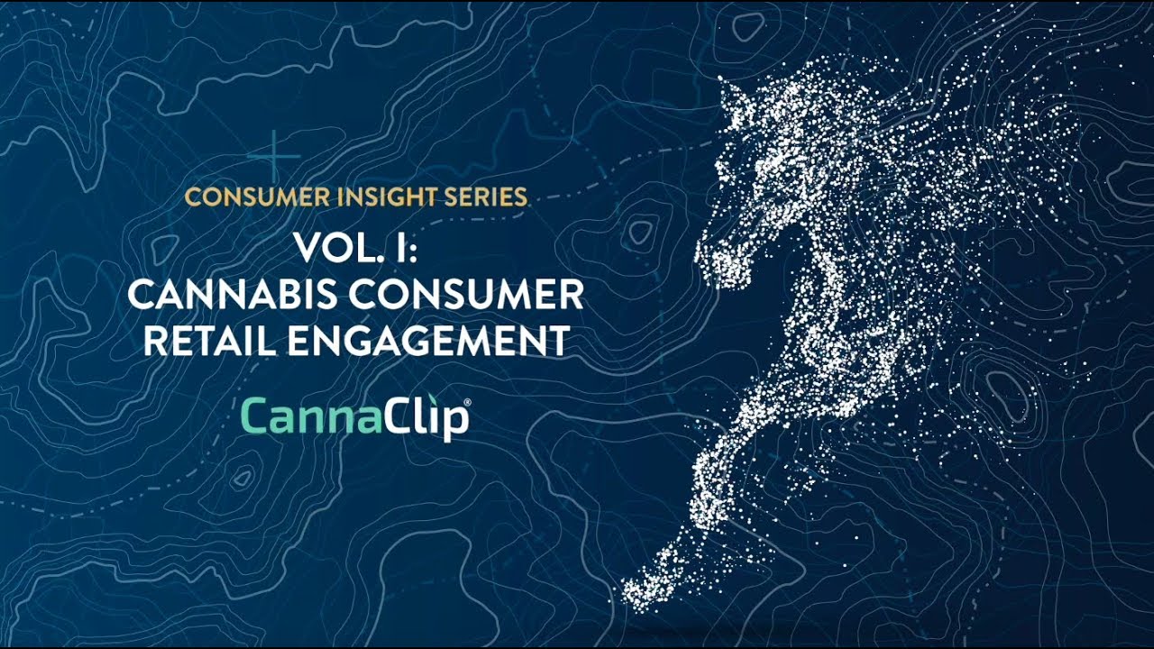 CannaClip: Cannabis Consumer Insight Series 2019 Vol. 1: Cannabis Consumer Retail Engagement