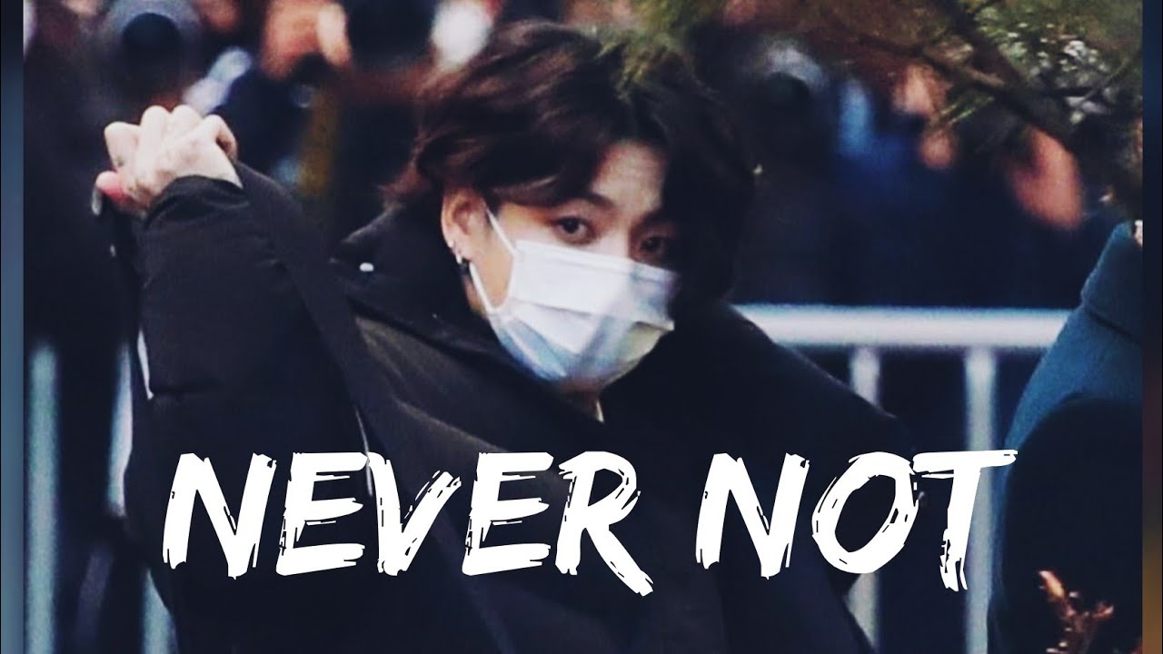 Jungkook- Never Not [FMV]