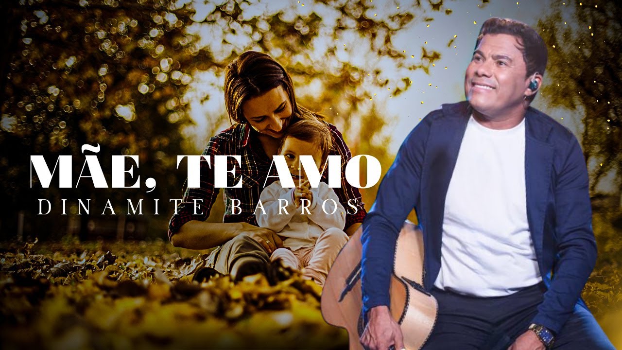 Dinamite Barros | Homenagem ao Dia das Mães - Mãe Te Amo