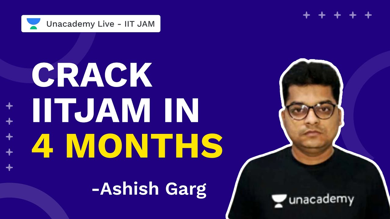Crack IITJAM in 4 Months| IIT JAM 2022 | Mathematics | Ashish Garg  | Unacademy Live IIT JAM