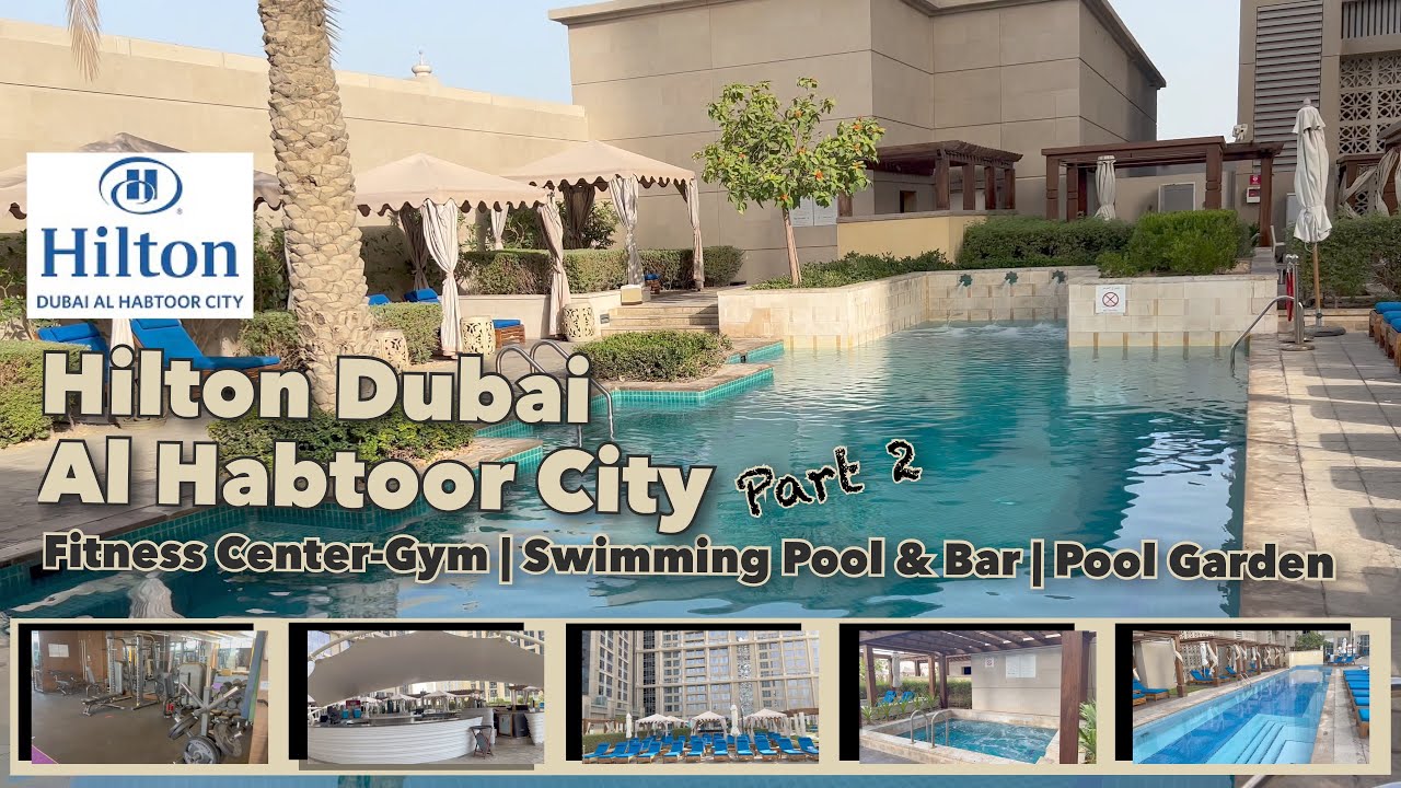 Hilton Dubai Al Habtoor City — часть 2 | Тренажерный зал | Бассейн и бар | Джакузи | Сад у бассей...