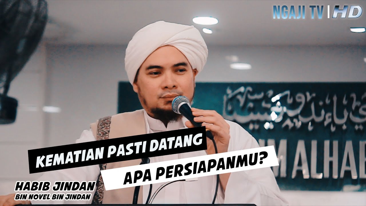 Kematian Pasti Datang, Apa Yang Udah Kamu Siapkan? || Habib Jindan bin Novel bin Jindan