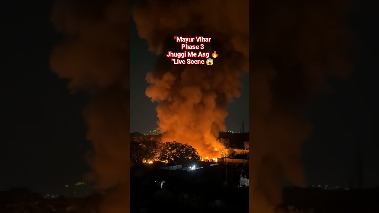 Mayur Vihar Phase 3 Jhuggi Fire 🔥 | Delhi me bhayanak aag ka LIVE video 😱