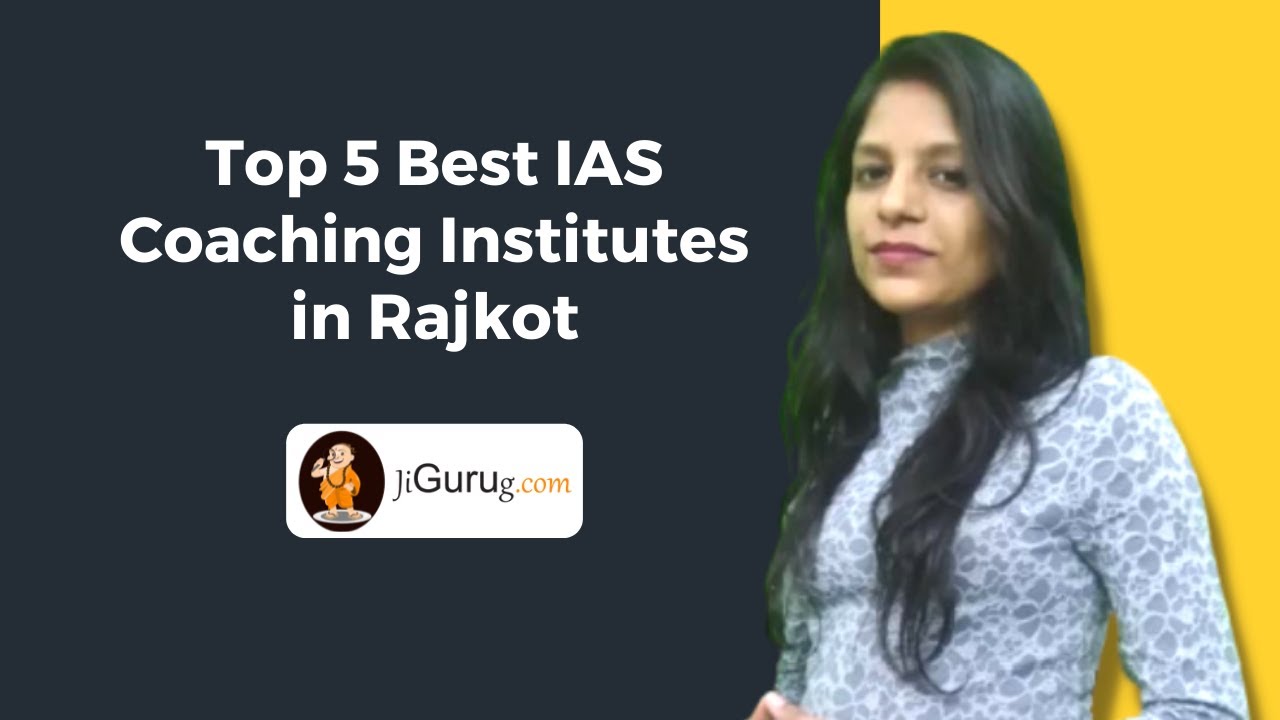 Top 5 Best IAS Coaching in RAJKOT