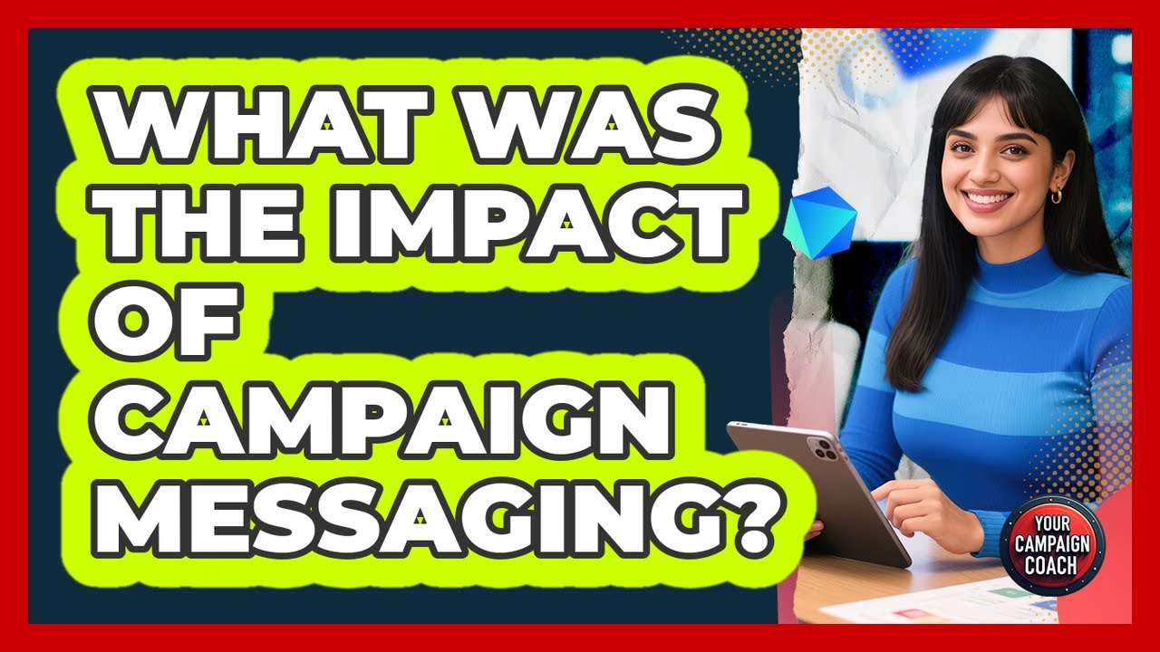 What Was The Impact Of Campaign Messaging?