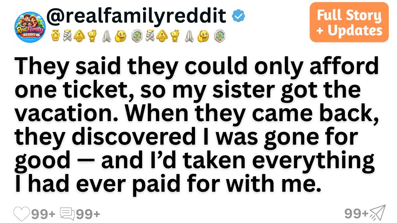 They said they could only afford one ticket, so my sister got the vacation. When they came back...