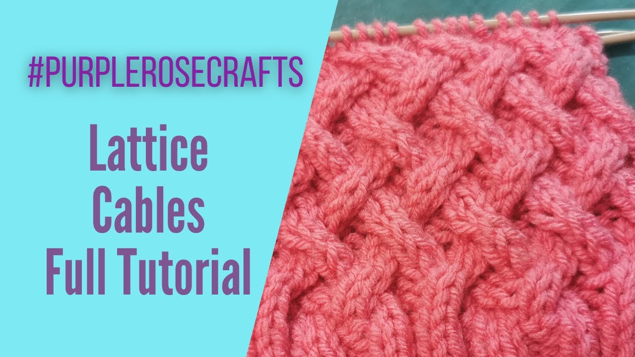 Intermediate KNITTING Pattern: LATTICE CABLES Tutorial