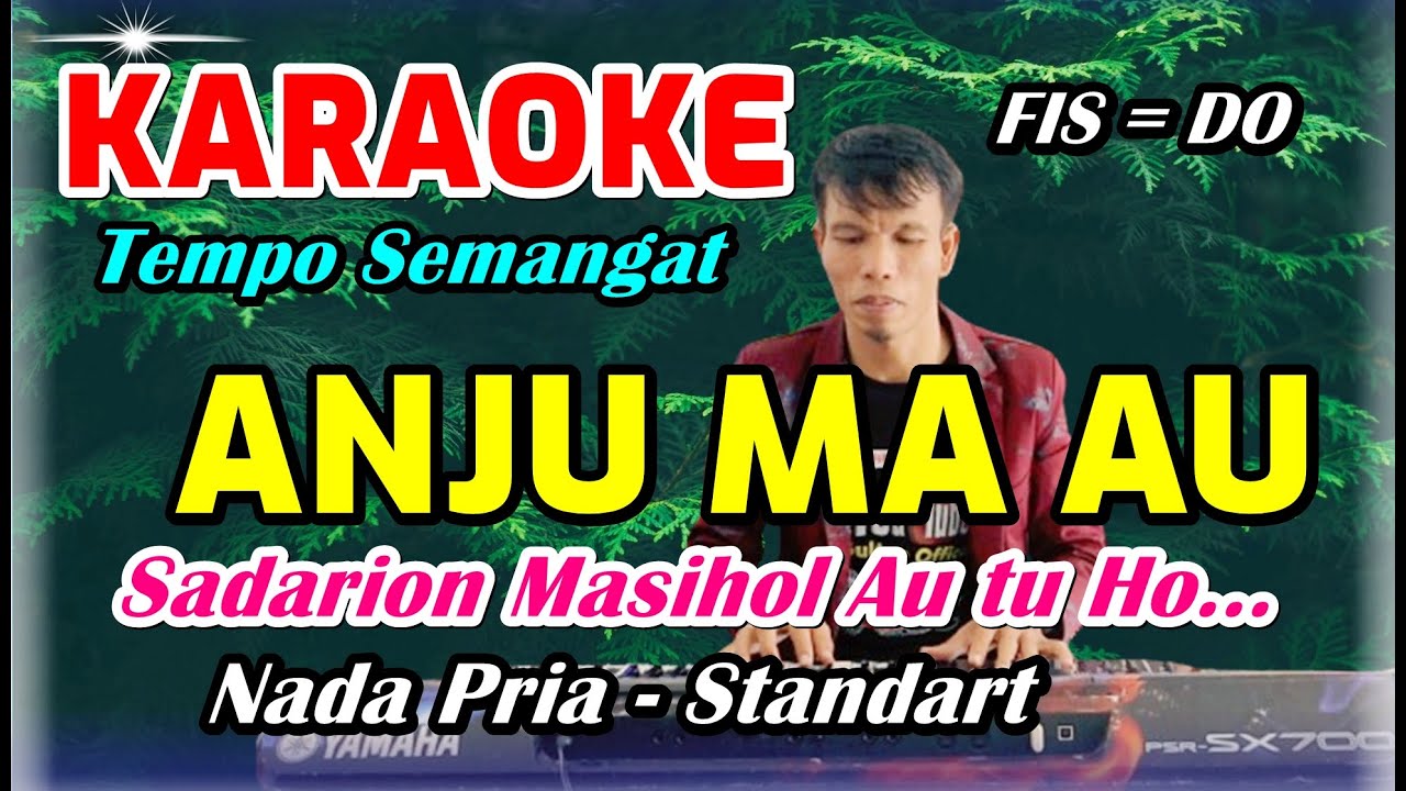 KARAOKE ANJU MA AU - TEMPO SEMANGAT || NADA PRIA STANDART - FIS = DO