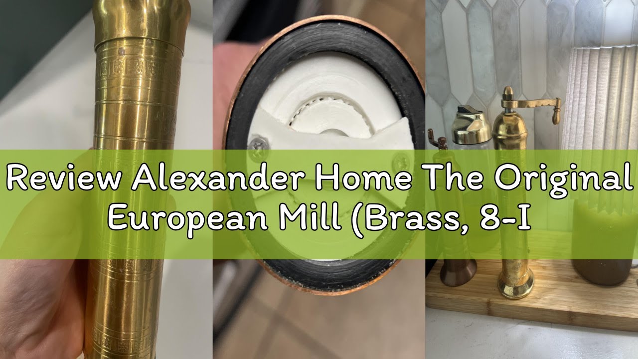Review Alexander Home The Original European Mill (Brass, 8-Inch Salt)