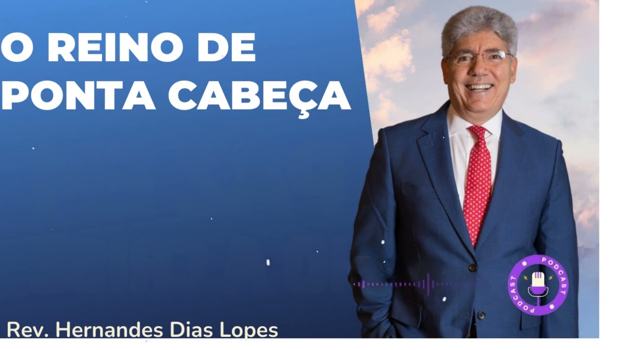 O REINO DE PONTA CABEÇA - Hernandes Dias Lopes