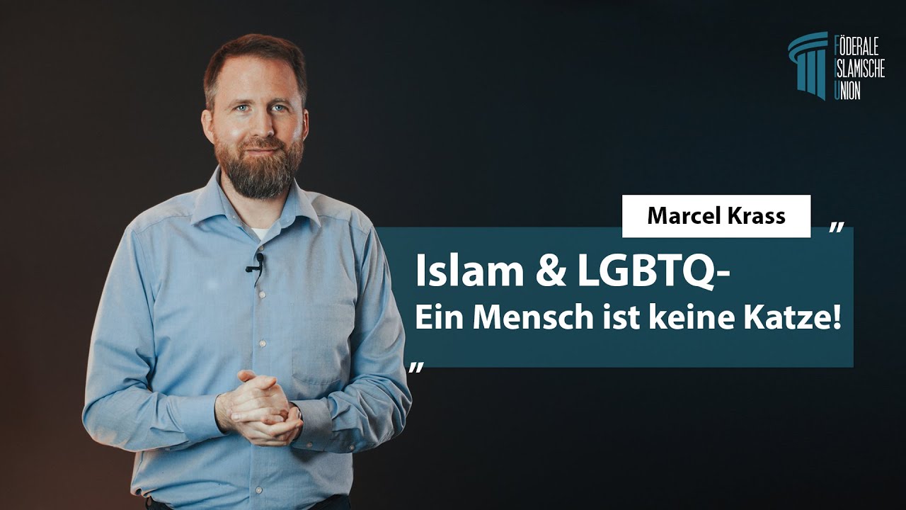 Islam & LGBTQ - Ein Mensch ist keine Katze! - Marcel Krass