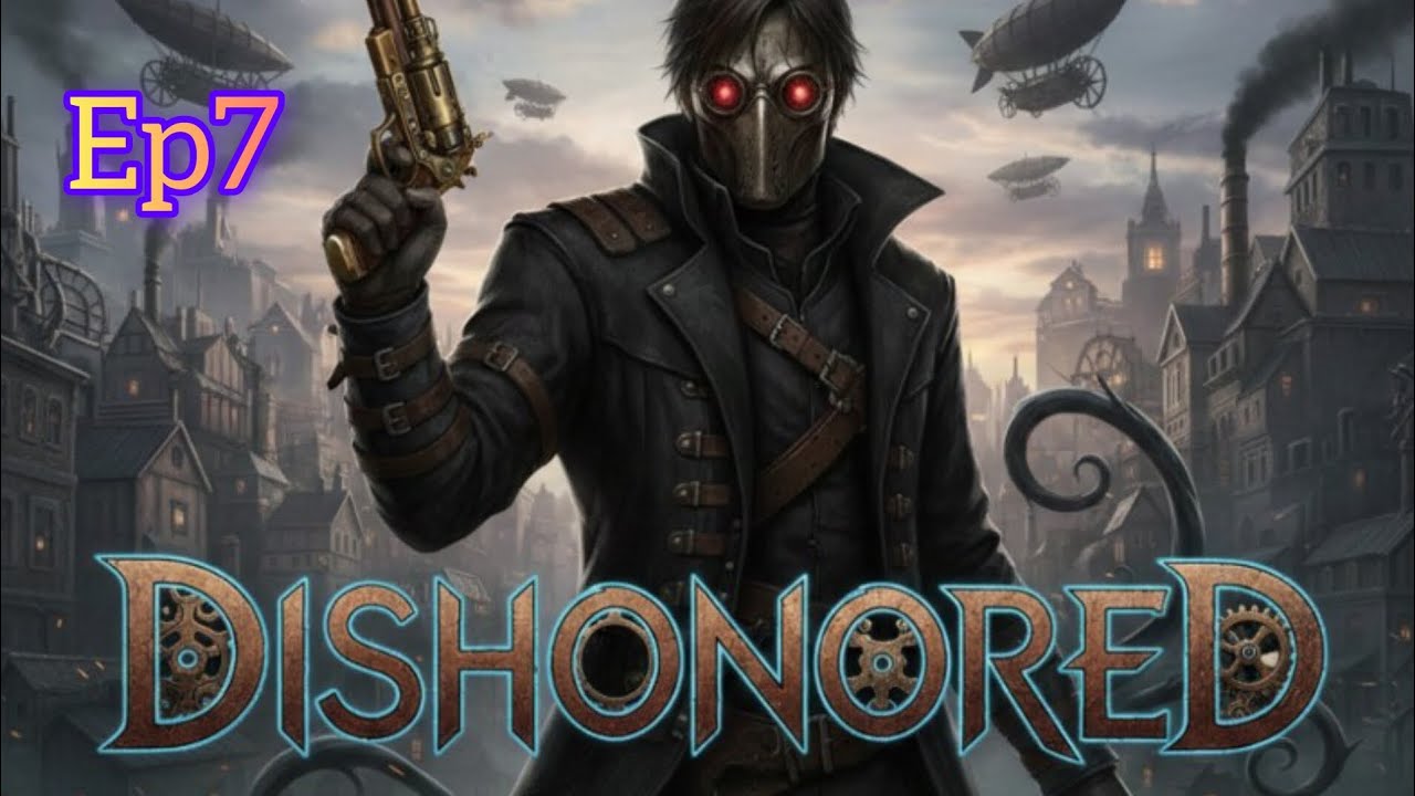 [Dishonored] Ep7 | Dead Or Alive!